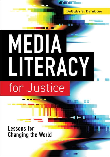 Media Literacy for Justice  Lessons for Changing the World