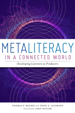 Metaliteracy in a Connected World  Developing Learners as Producers