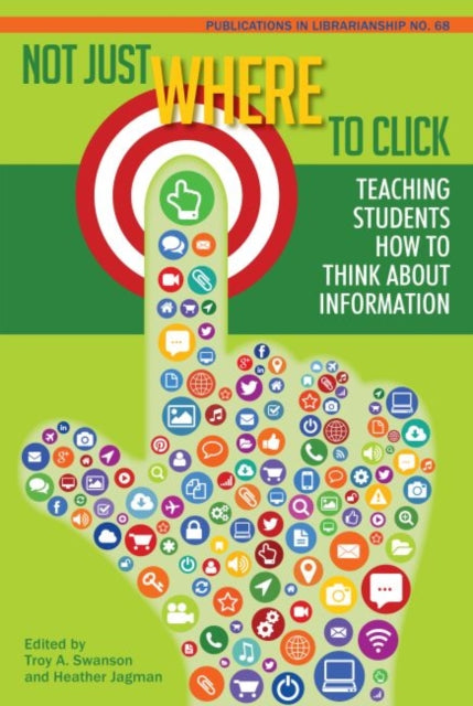 Not Just Where to Click  Teaching Students How to Think about Information