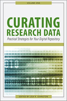 Curating Research Data Volume One  Practical Strategies for Your Digital Repository