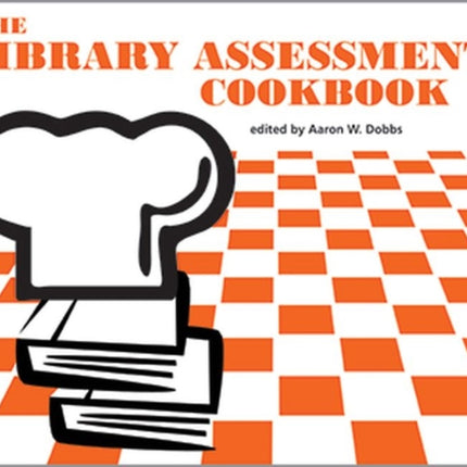 The Library Assessment Cookbook