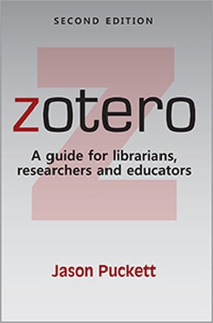 Zotero  A guide for librarians researchers and educators