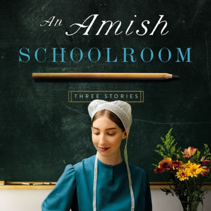 An Amish Schoolroom: Three Stories