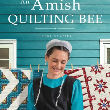 An Amish Quilting Bee: Three Stories