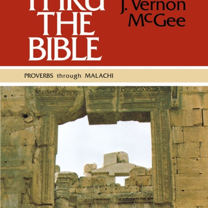 Thru the Bible Vol. 3: Proverbs through Malachi