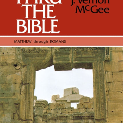 Thru the Bible Vol. 4: Matthew through Romans