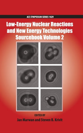 LowEnergy Nuclear Reactions and New Energy Technologies Sourcebook Volume 2 ACS Symposium Series