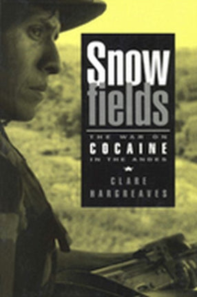 Snowfields War on Cocaine in the Andes The War on