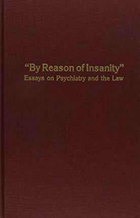 By Reason of Insanity Essays on Psychiatry and