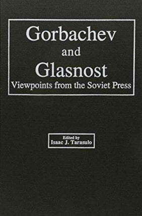 Gorbachev and Glasnost Viewpoints from the Soviet