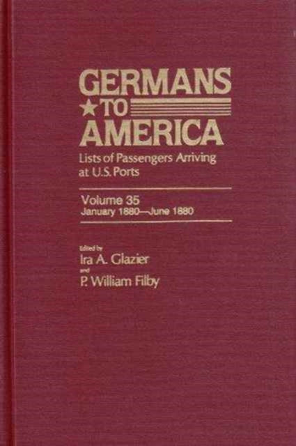 Germans to America, Jan. 2, 1880-June 30, 1880: Lists of Passengers Arriving at U.S. Ports