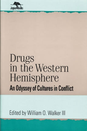 Drugs in the Western Hemisphere: An Odyssey of Cultures in Conflict