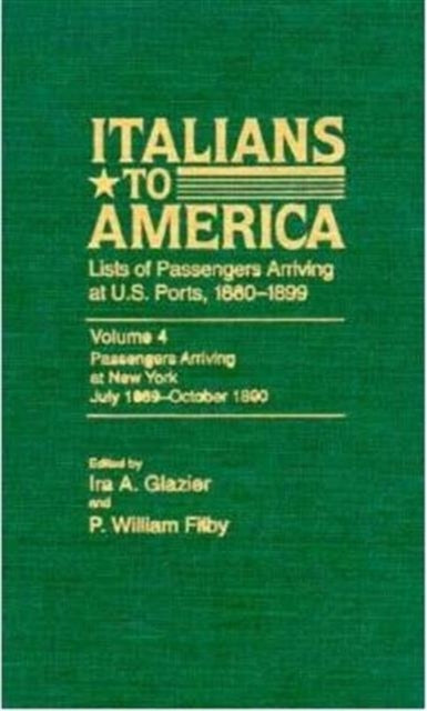 Italians to America, July 1889 - Oct. 1890: Lists of Passengers Arriving at U.S. Ports