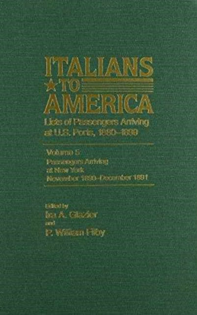 Italians to America, Nov. 1890 - Dec. 1891: Lists of Passengers Arriving at U.S. Ports