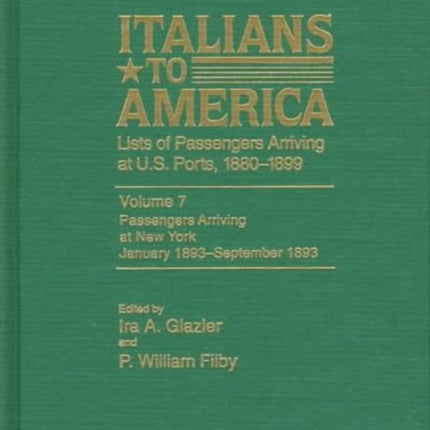 Italians to America, Jan. 1893 - Sept. 1893: Lists of Passengers Arriving at U.S. Ports