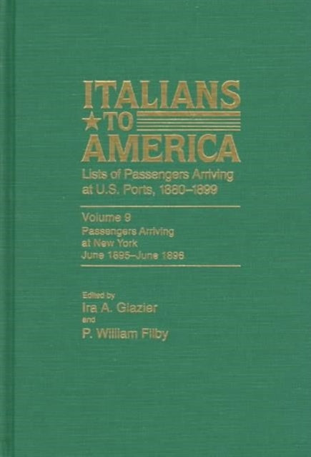 Italians to America, June 1895 - June 1896: Lists of Passengers Arriving at U.S. Ports