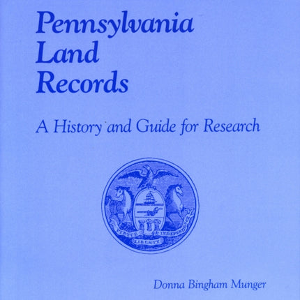 Pennsylvania Land Records A History and Guide for