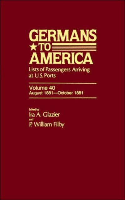 Germans to America, Aug. 8, 1881-Oct. 31, 1881: Lists of Passengers Arriving at U.S. Ports