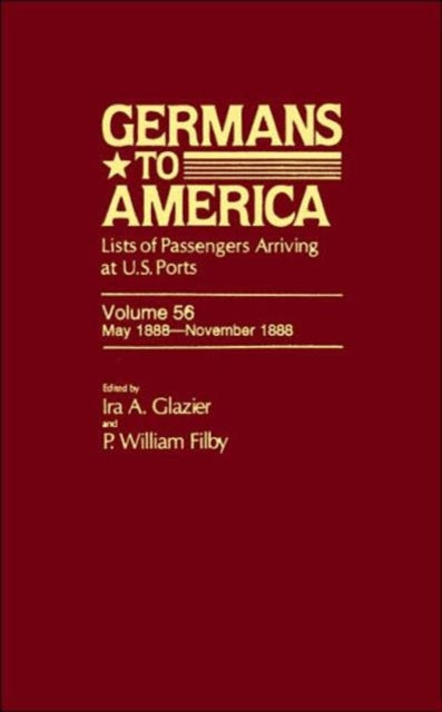 Germans to America, May 1, 1888-Nov. 30, 1888: Lists of Passengers Arriving at U.S. Ports