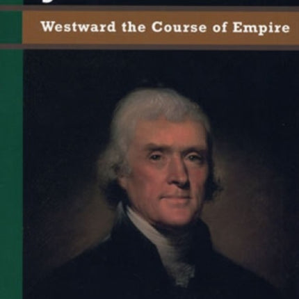 Thomas Jefferson Westward the Course of Empire