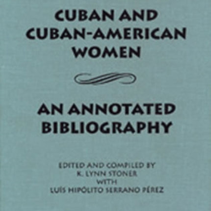 Cuban and CubanAmerican Women An Annotated
