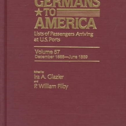 Germans to America, Dec. 1, 1888-June 30, 1889: Lists of Passengers Arriving at U.S. Ports