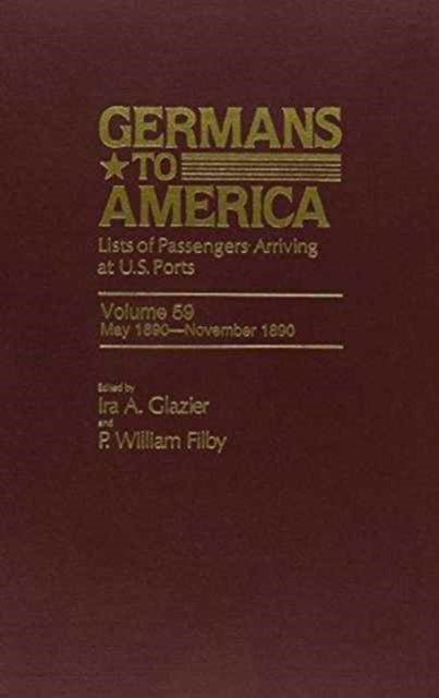 Germans to America, May 1, 1890-Nov. 28, 1890: Lists of Passengers Arriving at U.S. Ports