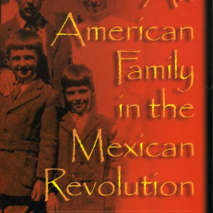 An American Family in the Mexican Revolution