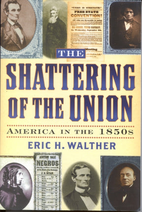 The Shattering of the Union: America in the 1850s