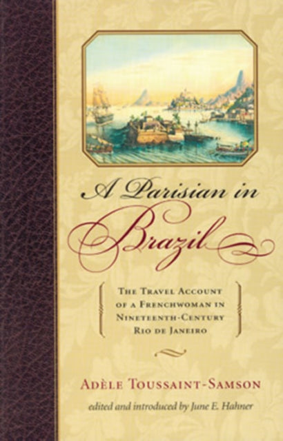 A Parisian in Brazil: The Travel Account of a Frenchwoman in Nineteenth-Century Rio de Janeiro