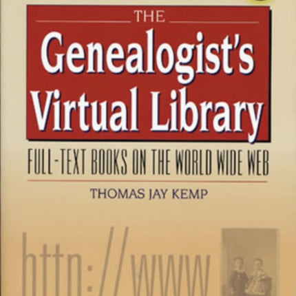 The Genealogist's Virtual Library: Full-Text Books on the World Wide Web with free CD-ROM