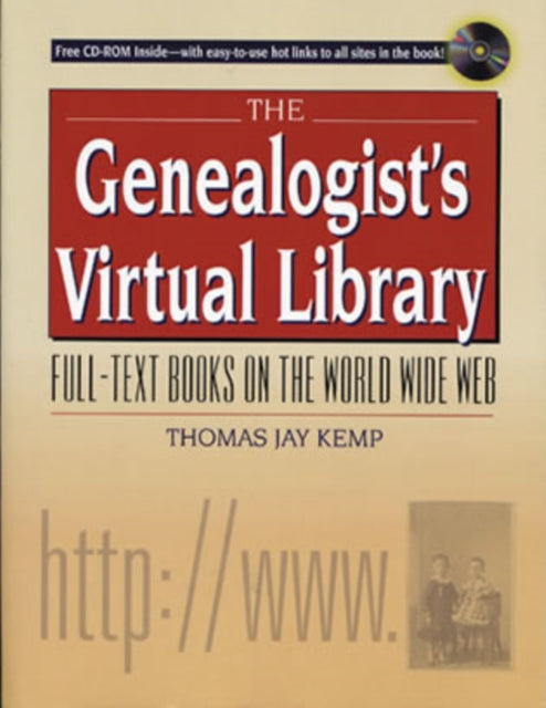 The Genealogist's Virtual Library: Full-Text Books on the World Wide Web with free CD-ROM