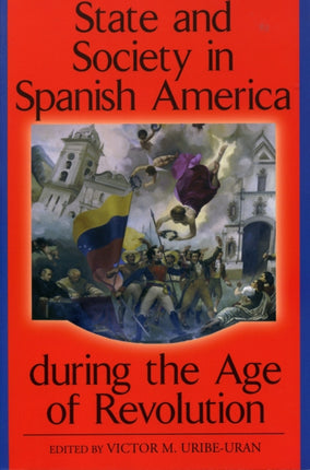 State and Society in Spanish America During the