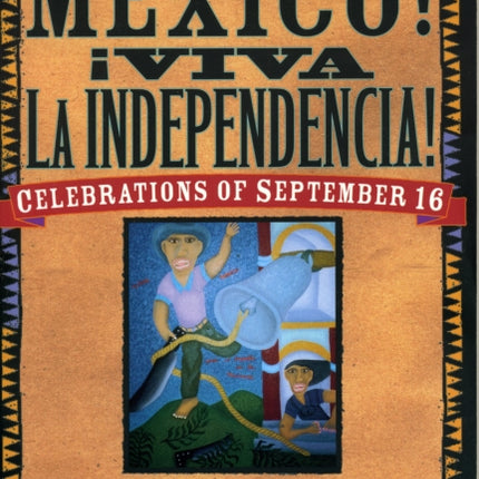 AViva MZxico! AViva la Independencia!: Celebrations of September 16