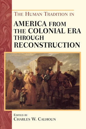 The Human Tradition in America from the Colonial