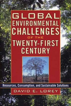 Global Environmental Challenges of the Twenty-First Century: Resources, Consumption, and Sustainable Solutions