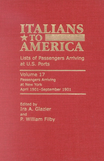 Italians to America: April 1901 - September 1901: Lists of Passengers Arriving at U.S. Ports