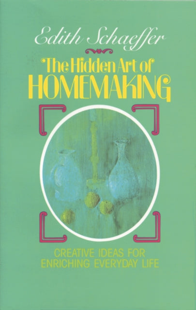 The Hidden Art of Homemaking