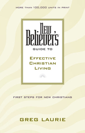 New Believer'S Guide To Effective Christian Living