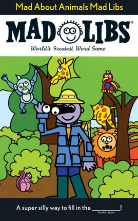 Mad About Animals Mad Libs: World's Greatest Word Game