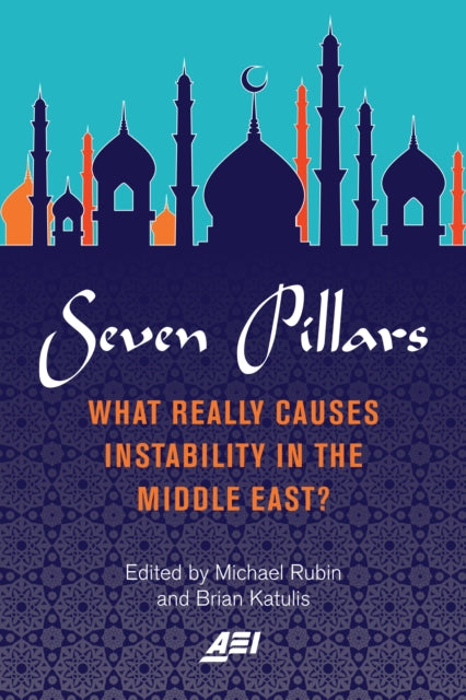 Seven Pillars What Really Causes Instability in the Middle East