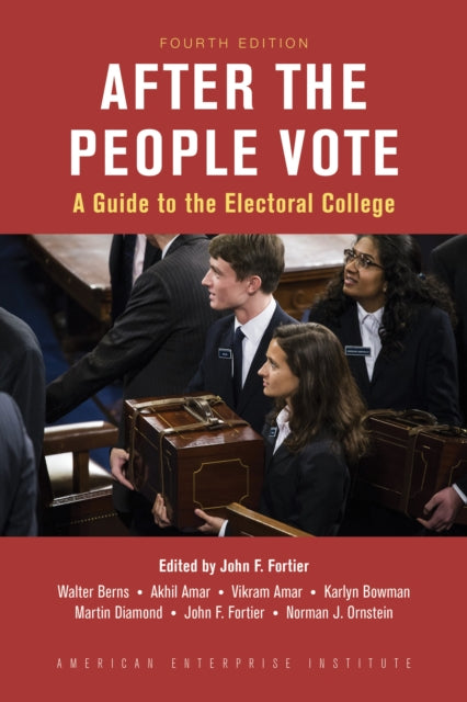 After the People Vote A Guide to the Electoral College 4th Edition