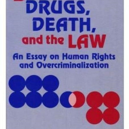 Sex, Drugs, Death, and the Law: An Essay on Human Rights and Overcriminalization