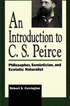 An Introduction to C S Peirce Philosopher