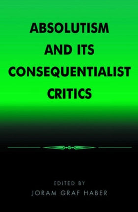 Absolutism and Its Consequentialist Critics