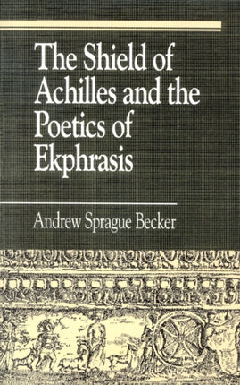 The Shield of Achilles and the Poetics of