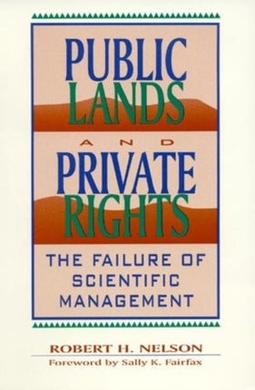 Public Lands and Private Rights The Failure of