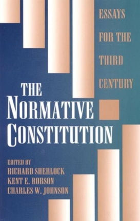 The Normative Constitution: Essays for the Third Century