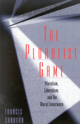 The Pluralist Game Pluralism Liberalism and the