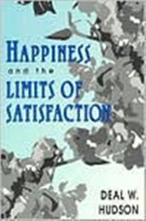 Happiness and the Limits of Satisfaction